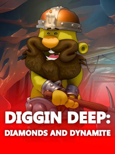 Diggin Deep: Diamonds and Dynamite